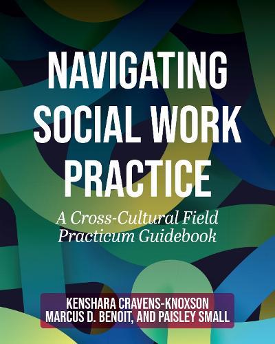 Navigating Social Work Practice: A Cross-Cultural Field Practicum Guidebook