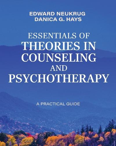 Essentials of Theories in Counseling and Psychotherapy: A Practical Guide