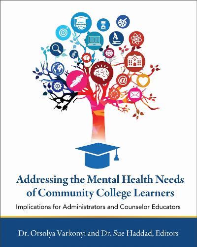 Addressing the Mental Health Needs of Community College Learners: Implications for Administrators and Counselor Educators