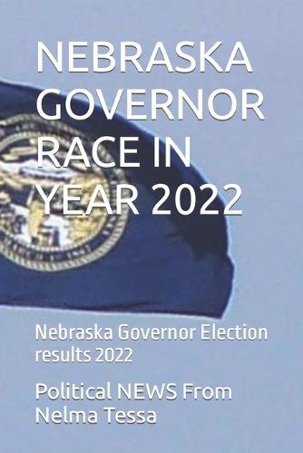 Nebraska Governor Race in Year 2022: Nebraska Governor Election results 2022