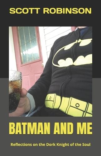 Batman and Me: Reflections on the Dork Knight of the Soul