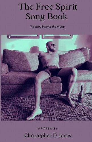 The Free Spirit Song Book: The story behind the music.