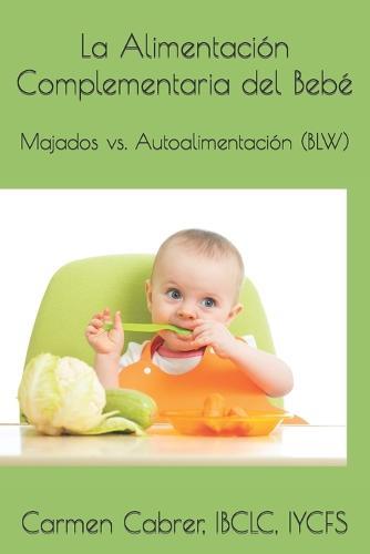La Alimentación Complementaria del Bebé: Majados vs. Autoalimentación (BLW)