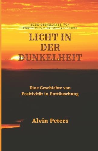 Licht in Der Dunkelheit: Eine Geschichte von Positivitat in Enttauschung