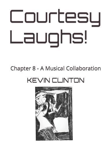 Courtesy Laughs!: Chapter 8 - A Musical Collaboration