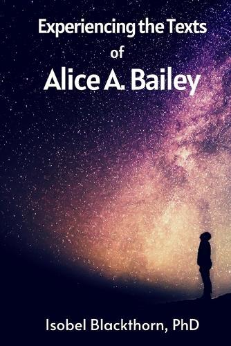 Experiencing the Texts of Alice A. Bailey