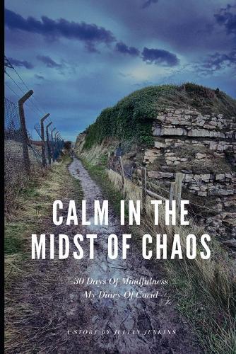 Calm In The Midst Of Chaos: 30 Days Of Mindfulness