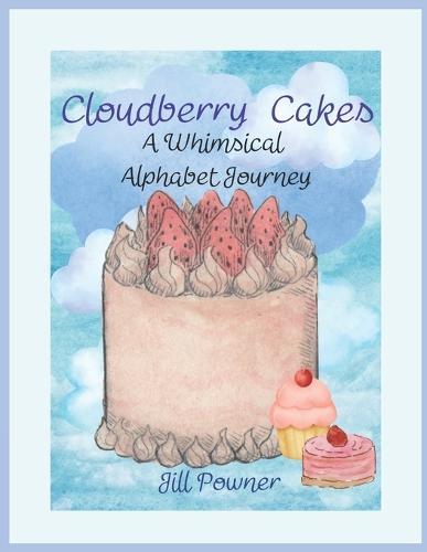 Cloudberry Cakes: A Whimsical Alphabet Journey