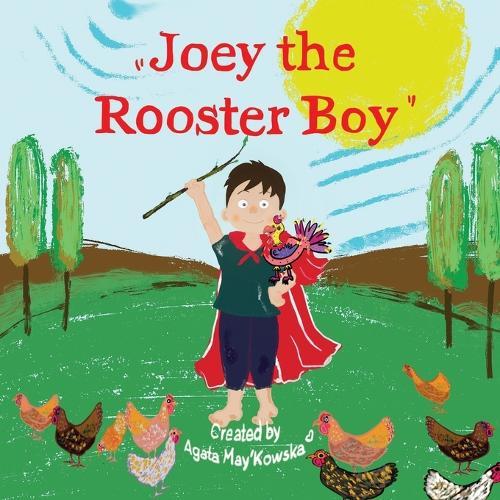 """Joey the Rooster Boy"""