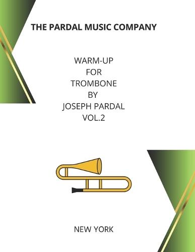 Warm-Up For Trombone By Joseph Pardal vol.2: New York