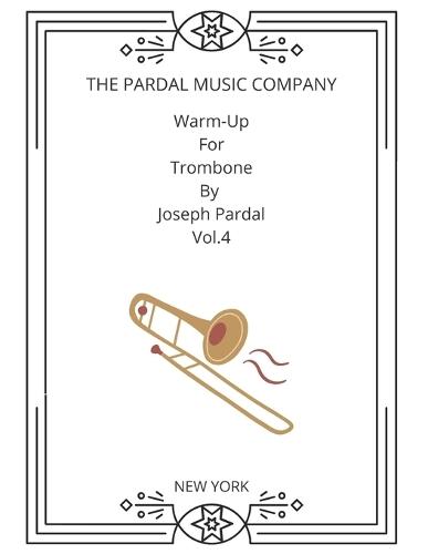 Warm-Up For Trombone By Joseph Pardal Vol.4: New York