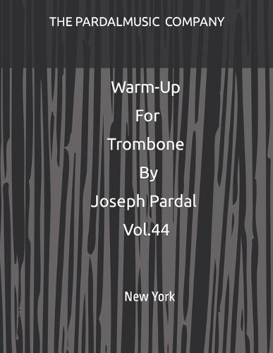 Warm-Up For Trombone By Joseph Pardal Vol.44: New York