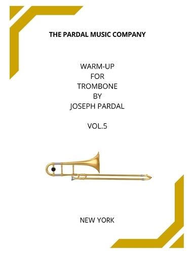 Warm-up for Trombone by Joseph Pardal Vol.5: New York