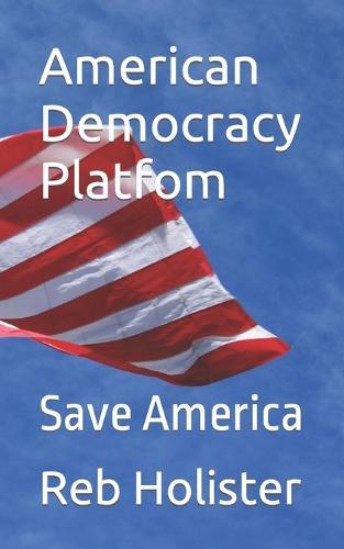 American Democracy Platfom: Save America