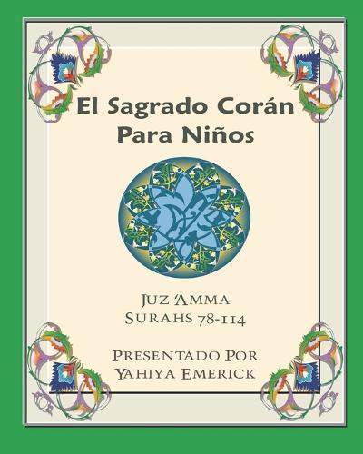 El Sagrado Corán Para Niños: Juz 'Amma Español y Árabe Surahs 78-114