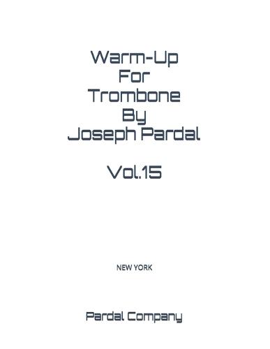 Warm-Up For Trombone By Joseph Pardal Vol.15: New York