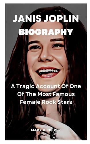 Janis Joplin Biography: A Tragic Account Of One Of The Most Famous Female Rock Stars