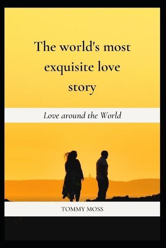 The world's most exquisite love story: Love around the World