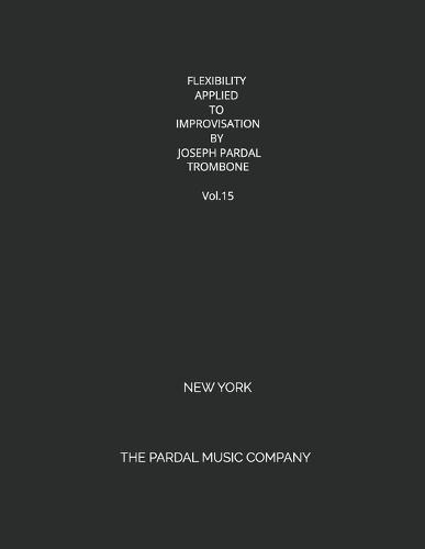 FLEXIBILITY APPLIED TO IMPROVISATION BY JOSEPH PARDAL TROMBONE Vol.15: New York