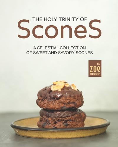 The Holy Trinity of Scones: A Celestial Collection of Sweet and Savory Scones