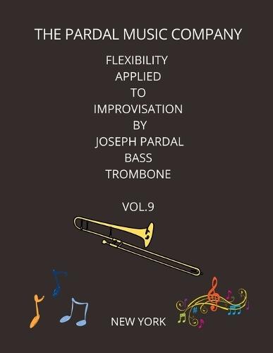 Flexibility Applied to Improvisation by Joseph Pardal Bass Trombone Vol.9: New York