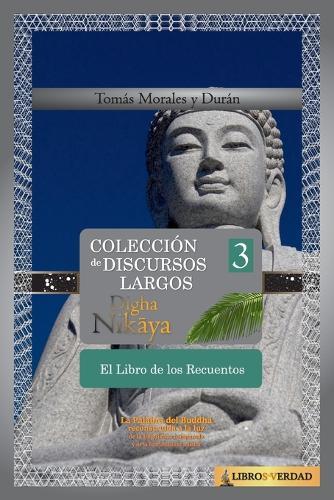 El Libro de los Recuentos: Colección de Discursos Largos del Buddha (III)
