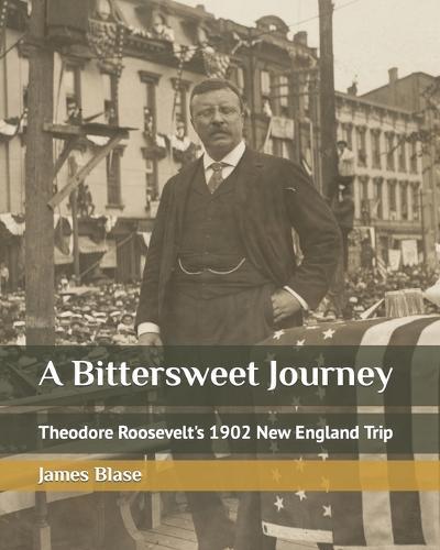 A Bittersweet Journey: Theodore Roosevelt's 1902 New England Trip