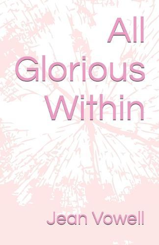 All Glorious Within