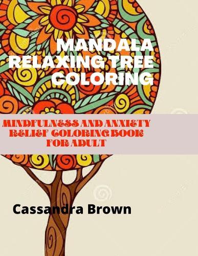 Mandala Relaxing Tree coloring: Mindfulness and Anxiety Relief coloring book for Adult