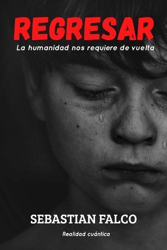Regresar: La humanidad nos requiere de vuelta