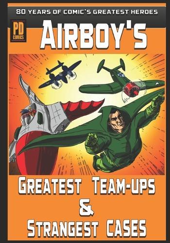 Airboy's Greatest Team-Ups and Strangest Cases