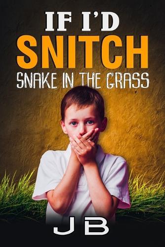 If I'd Snitch: Snake In The Grass