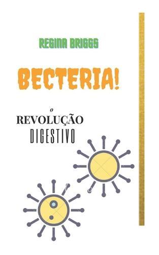 Becteria: o revolucao digestivo