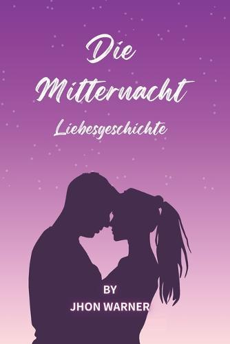 Die Mitternacht: Liebesgeschichte