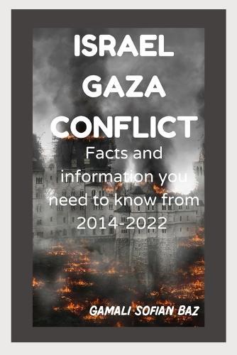Israel gaza conflict: Facts and information you need to know from 2014-2022