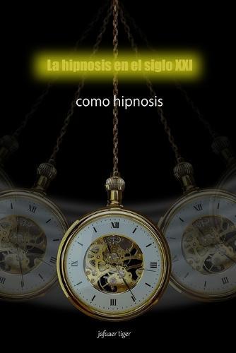 La hipnosis en el siglo XXI: como hipnosis