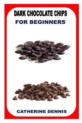 Dark Chocolate Chips for Beginners