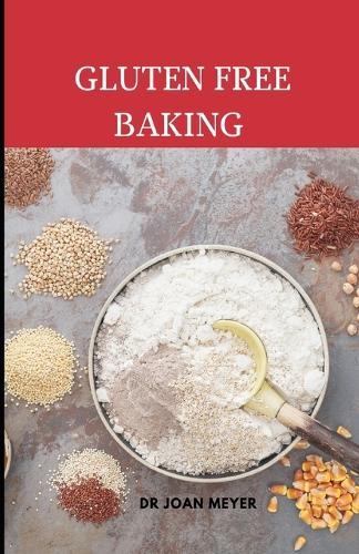 Gluten Free Baking: Tips and recipes for allergy baking.