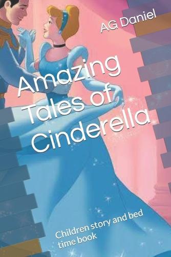Amazing Tales of Cinderella: Children story and bed time book