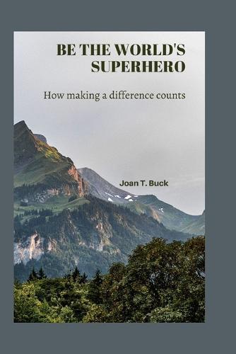 Be the world's superhero: How making a difference counts