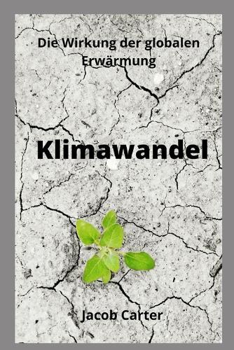 Klimawandel: Die Wirkung der globalen Erwarmung