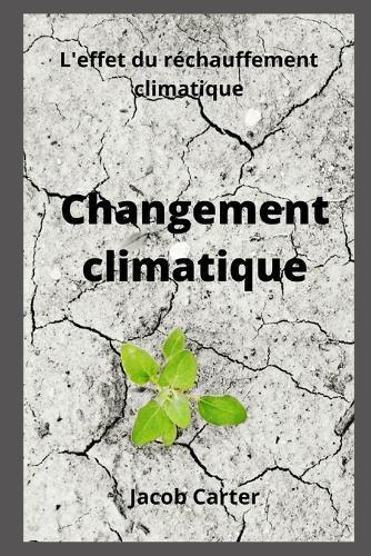 Changement climatique: L'effet du rechauffement climatique