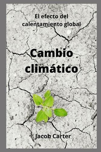 Cambio climatico: El efecto del calentamiento global