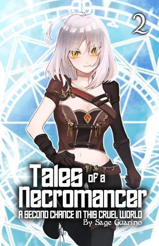 Tales of a Necromancer: A Second Chance In This Cruel World (Light Novel) Volume 2