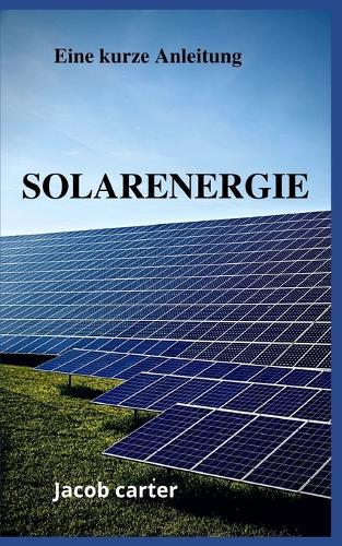 Solarenergie: Eine kurze Anleitung