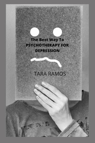 The Best Way To PSYCHOTHERAPY FOR DEPRESSION: Medicine and Psychotherapy Collection