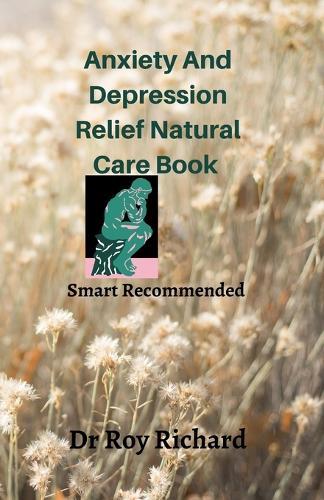 Anxiety And Depression Relief Natural Care Book: Mental Fatigue And Stress Relief Journal