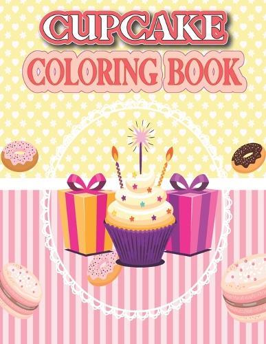 Cupcake Coloring Book: Sweet Treats Coloring Book With 50 Unique Cupcakes Illustrations for Kids