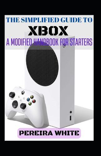 The Simplified Guide To Xbox: A Modified Handbook For Starters
