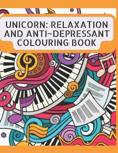 unicorn: Relaxation, Fun and Anti Depression Coloring Book: Mental health